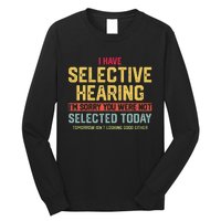 I Have Selective Hearing You Were Not Selected  Wo Long Sleeve Shirt