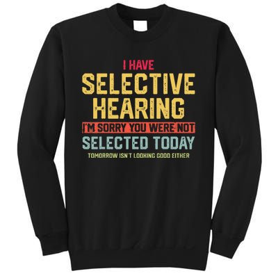 I Have Selective Hearing You Were Not Selected  Wo Sweatshirt