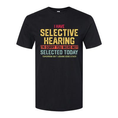 I Have Selective Hearing You Were Not Selected  Wo Softstyle CVC T-Shirt