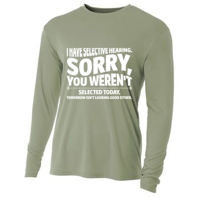 I Have Selective Hearing You Werent Selectedodayomorrow Isnt Looking Good Either Cooling Performance Long Sleeve Crew
