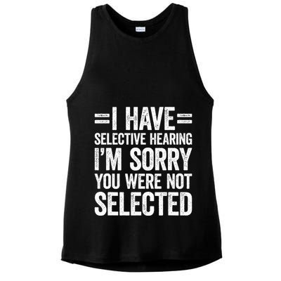 I Have Selective Hearing You WerenT Selected Ladies PosiCharge Tri-Blend Wicking Tank