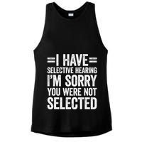 I Have Selective Hearing You WerenT Selected Ladies PosiCharge Tri-Blend Wicking Tank