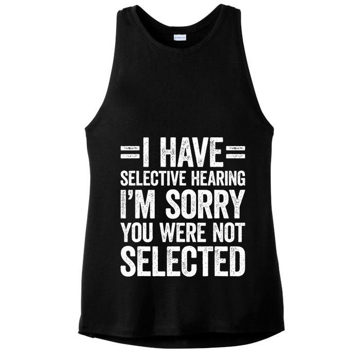 I Have Selective Hearing You WerenT Selected Ladies PosiCharge Tri-Blend Wicking Tank