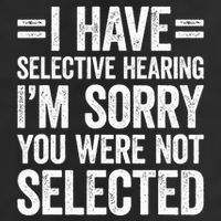 I Have Selective Hearing You WerenT Selected Cool Comfort Performance Bucket Hat