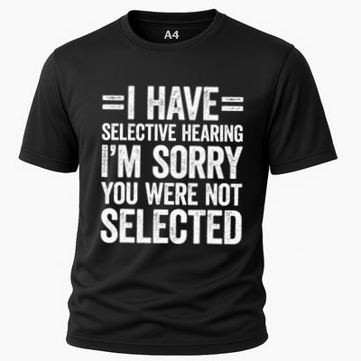 I Have Selective Hearing You WerenT Selected Performance Shirt