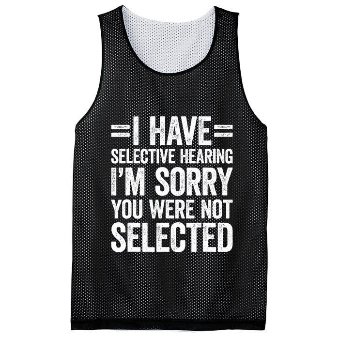 I Have Selective Hearing You WerenT Selected Mesh Reversible Basketball Jersey Tank