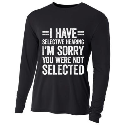 I Have Selective Hearing You WerenT Selected Cooling Performance Long Sleeve Crew