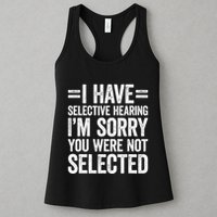 I Have Selective Hearing You WerenT Selected Womens Tank Top