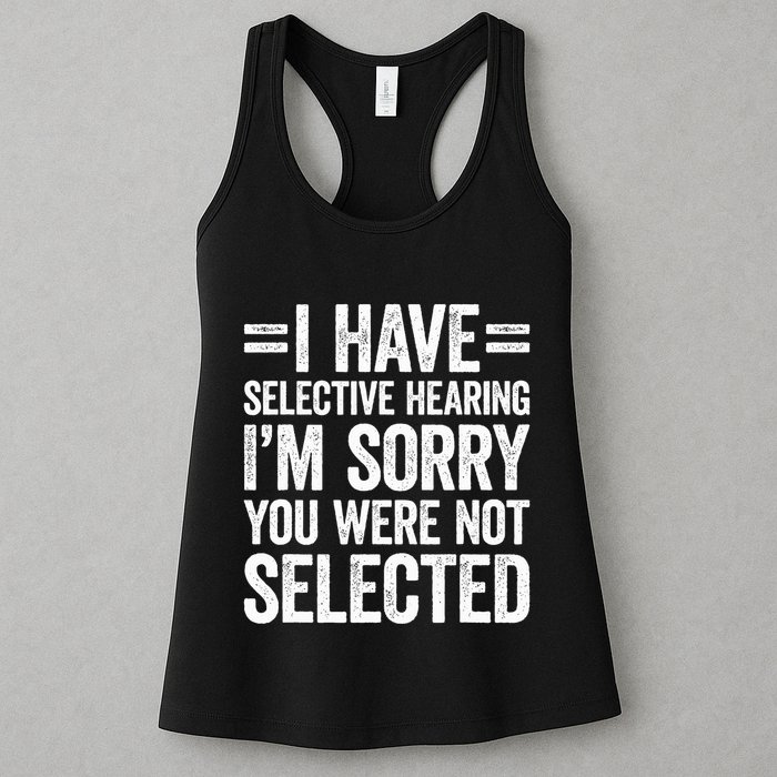 I Have Selective Hearing You WerenT Selected Womens Tank Top