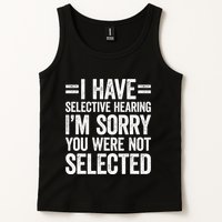 I Have Selective Hearing You WerenT Selected Tank Top
