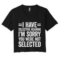 I Have Selective Hearing You WerenT Selected Crop Top