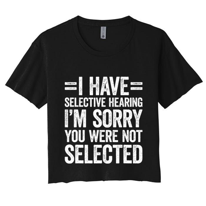 I Have Selective Hearing You WerenT Selected Crop Top