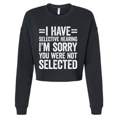 I Have Selective Hearing You WerenT Selected Cropped Pullover Crew