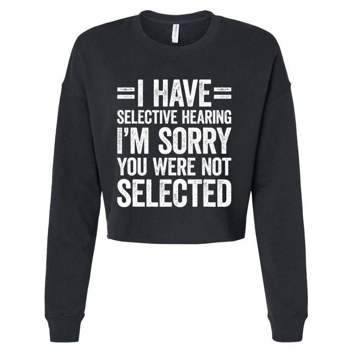 I Have Selective Hearing You WerenT Selected Cropped Pullover Crew
