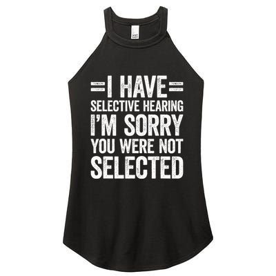 I Have Selective Hearing You WerenT Selected Women's Perfect Tri Rocker Tank
