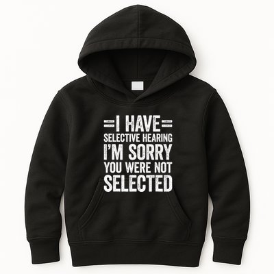 I Have Selective Hearing You WerenT Selected Kids Hoodie