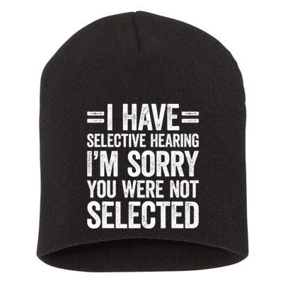 I Have Selective Hearing You WerenT Selected Short Acrylic Beanie