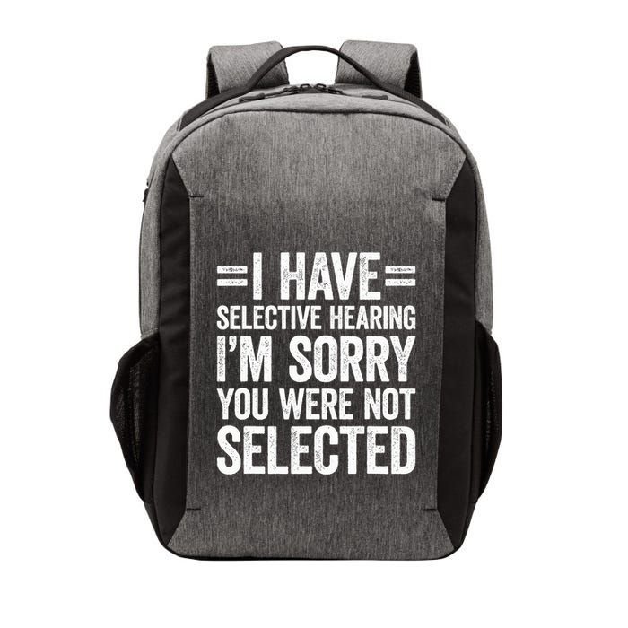 I Have Selective Hearing You WerenT Selected Vector Backpack