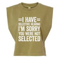 I Have Selective Hearing You WerenT Selected Garment-Dyed Women's Muscle Tee