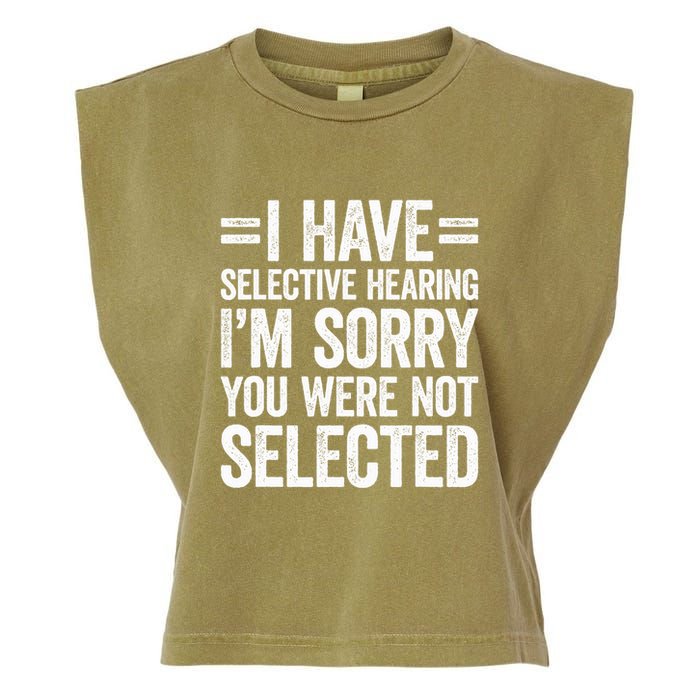 I Have Selective Hearing You WerenT Selected Garment-Dyed Women's Muscle Tee