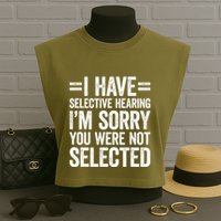 I Have Selective Hearing You WerenT Selected Garment-Dyed Women's Muscle Tee