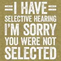 I Have Selective Hearing You WerenT Selected Garment-Dyed Women's Muscle Tee