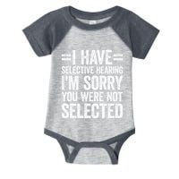 I Have Selective Hearing You WerenT Selected Infant Baby Jersey Bodysuit