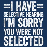 I Have Selective Hearing You WerenT Selected Infant Baby Jersey Bodysuit