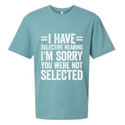 I Have Selective Hearing You WerenT Selected Sueded Cloud Jersey T-Shirt