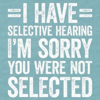 I Have Selective Hearing You WerenT Selected Sueded Cloud Jersey T-Shirt