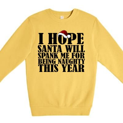 I Hope Santa Will Spank Me For Being Naughty This Year Premium Crewneck Sweatshirt