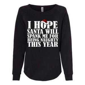 I Hope Santa Will Spank Me For Being Naughty This Year Womens California Wash Sweatshirt