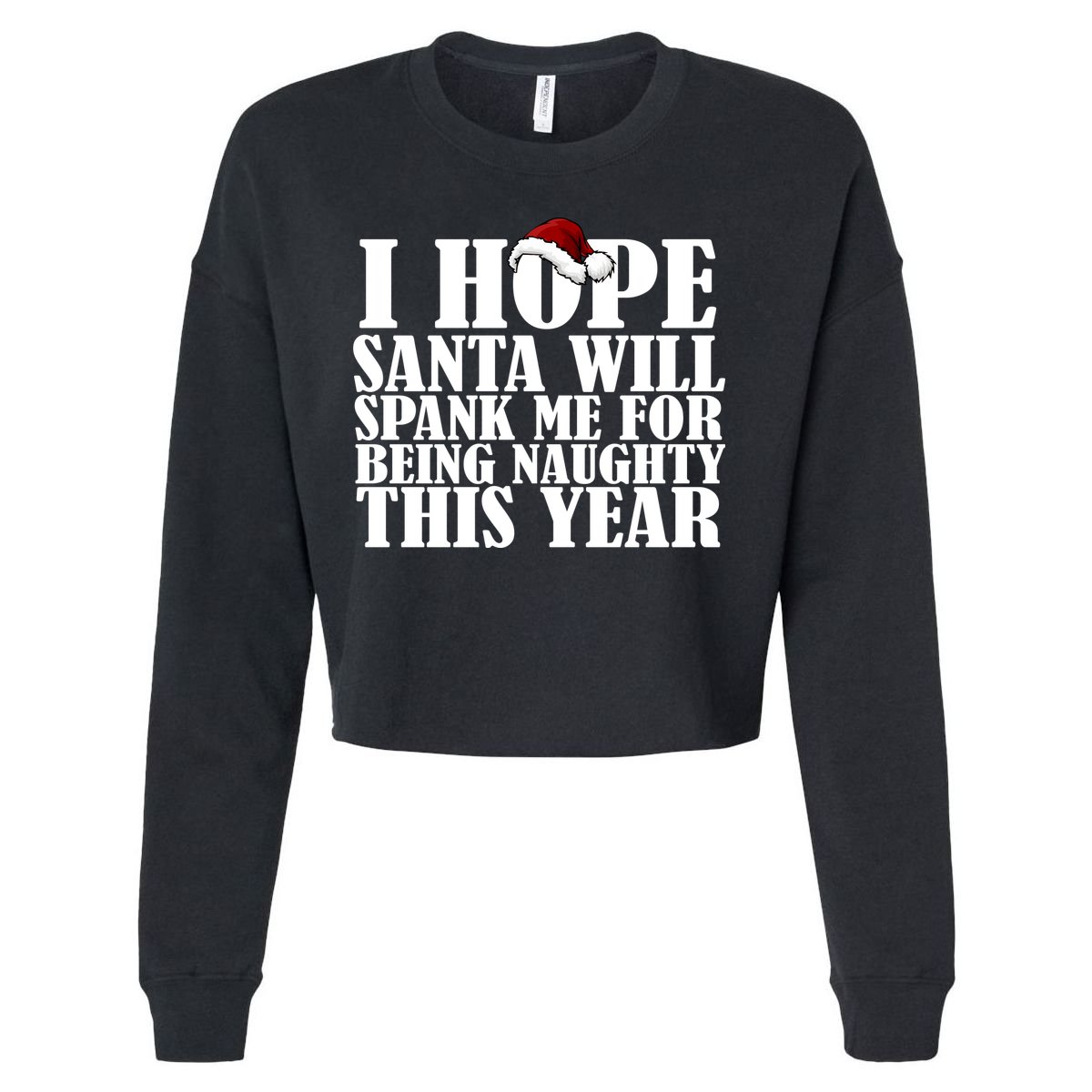 I Hope Santa Will Spank Me For Being Naughty This Year Cropped Pullover Crew