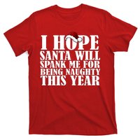 I Hope Santa Will Spank Me For Being Naughty This Year T-Shirt