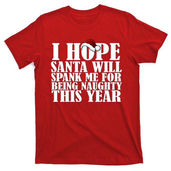 I Hope Santa Will Spank Me For Being Naughty This Year T-Shirt