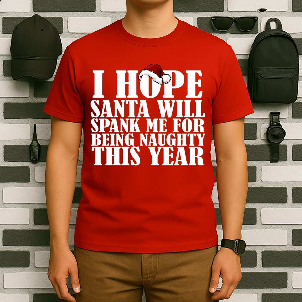 I Hope Santa Will Spank Me For Being Naughty This Year T-Shirt