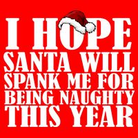 I Hope Santa Will Spank Me For Being Naughty This Year Button