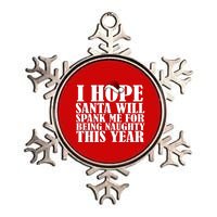 I Hope Santa Will Spank Me For Being Naughty This Year Metallic Star Ornament