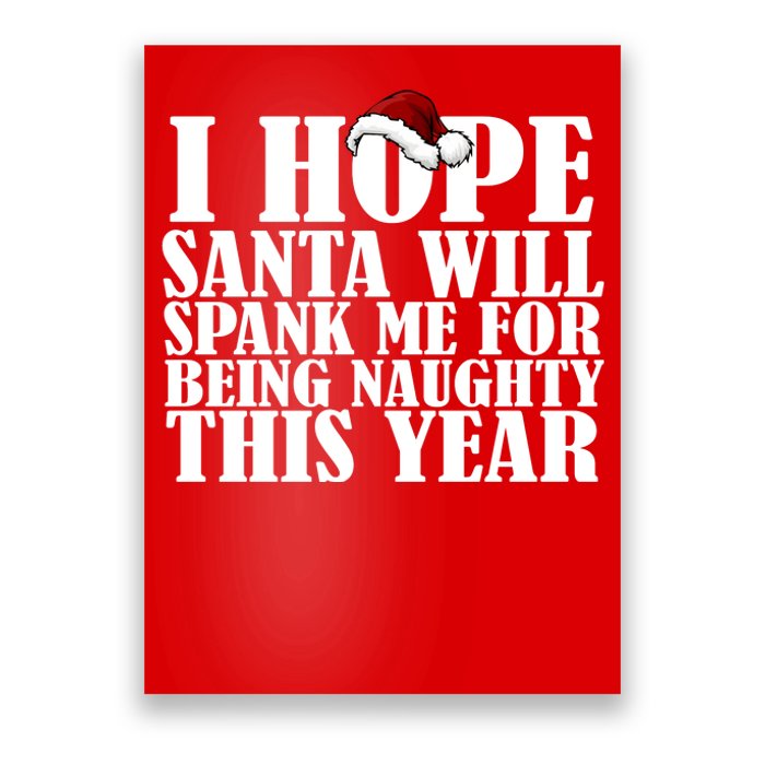 I Hope Santa Will Spank Me For Being Naughty This Year Poster