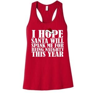 I Hope Santa Will Spank Me For Being Naughty This Year Women's Racerback Tank