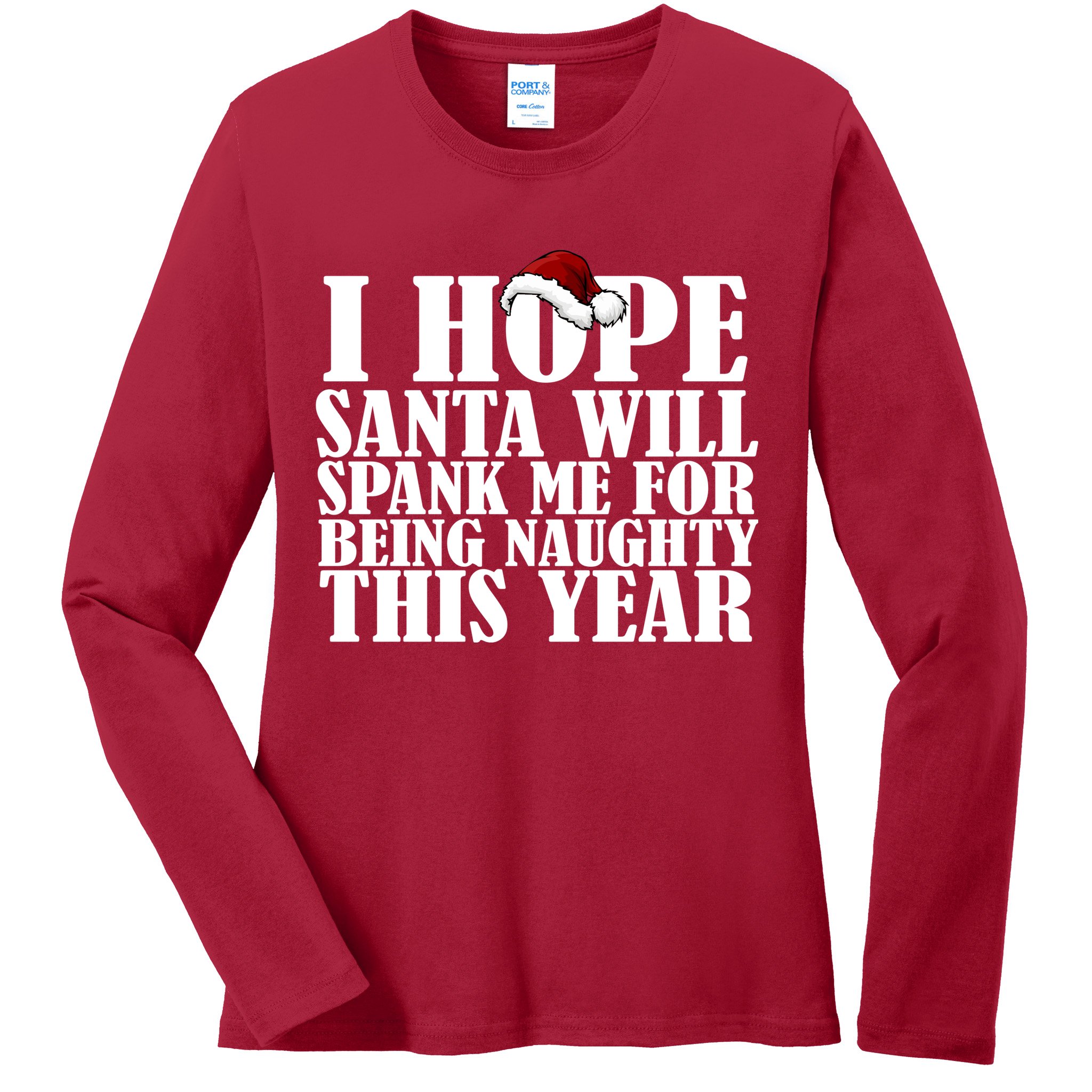 I Hope Santa Will Spank Me For Being Naughty This Year Ladies Long Sleeve Shirt