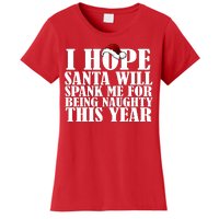 I Hope Santa Will Spank Me For Being Naughty This Year Women's T-Shirt