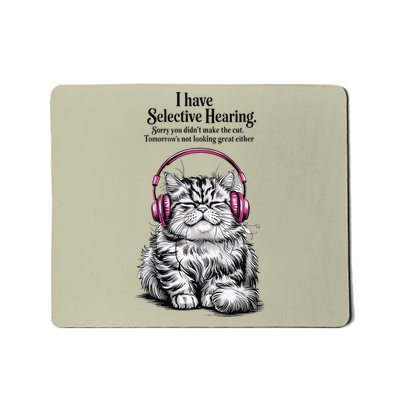 I Have Selective Hearing Funny Cat Mousepad