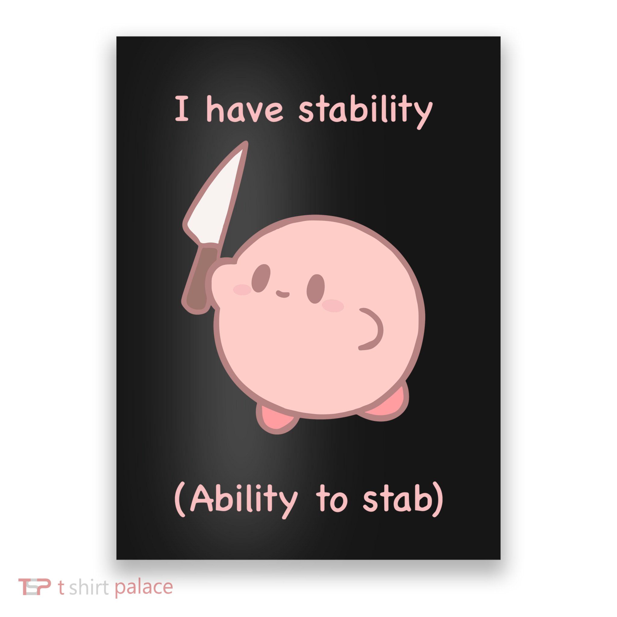 I Have Stability Ability To Stab Poster