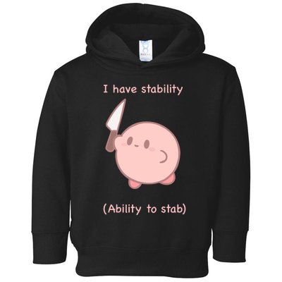 I Have Stability Ability To Stab Toddler Hoodie