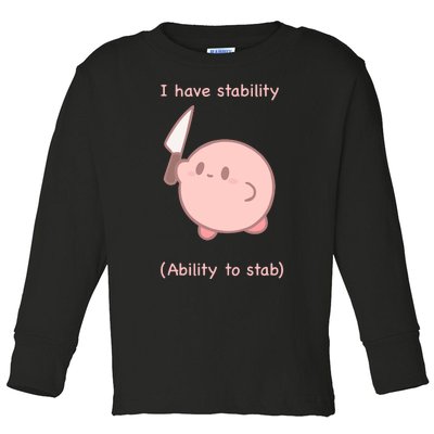 I Have Stability Ability To Stab Toddler Long Sleeve Shirt