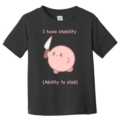 I Have Stability Ability To Stab Toddler T-Shirt