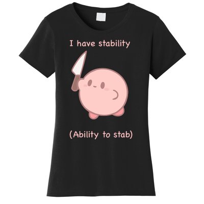 I Have Stability Ability To Stab Women's T-Shirt