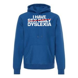 I Have Sex Daily Funny Dyslexia Premium Hoodie