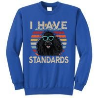 I Have Standards Poodle Sweatshirt